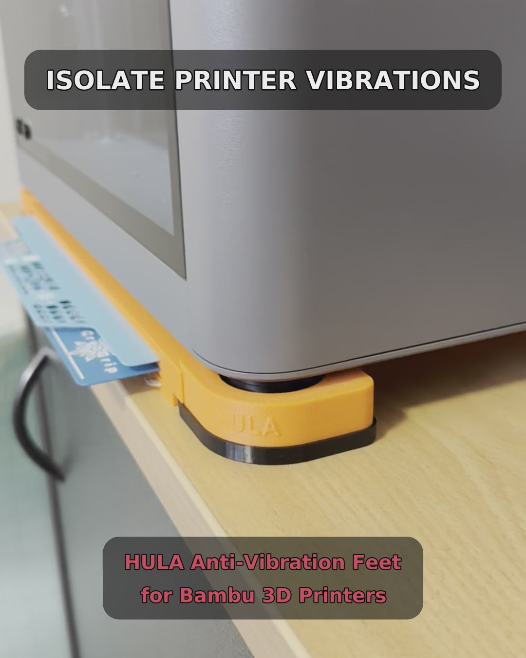 HULA Anti-Vibration Feet for Bambu 3D Printers - isolates vibration, stops the desk shake